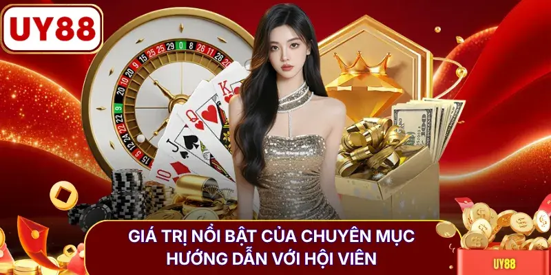Giá trị nổi bật của chuyên mục hướng dẫn với hội viên