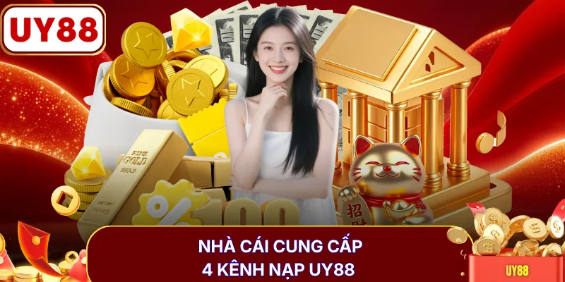 Nhà cái cung cấp 4 kênh nạp UY88